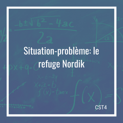 Situation-problème: Le refuge Nordik