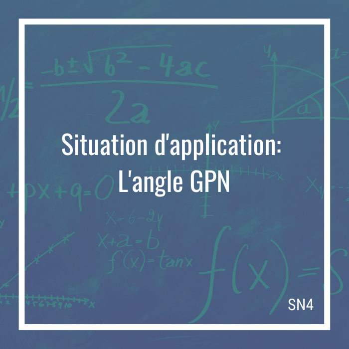 Situation d'application: L'angle GPN