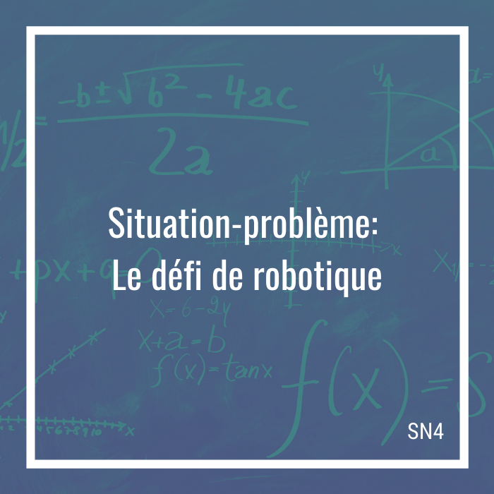 Situation-problème: Le défi de robotique - 4e secondaire | Math à distance