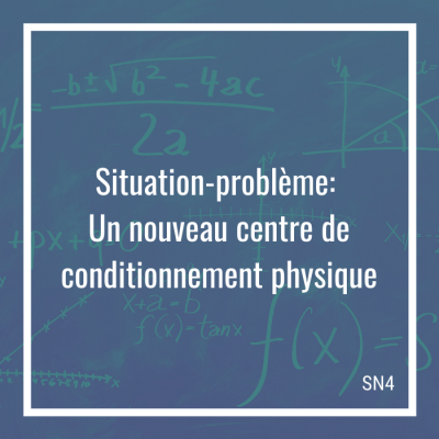 Situation-problème: Un nouveau centre de conditionnement physique - 4e secondaire | Math à distance