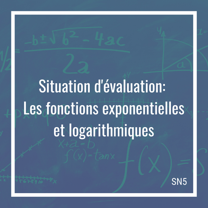 Situation d'évaluation: Les fonctions exponentielles et logarithmiques